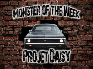 Monster of the Week – Projet Daisy – Episode 05