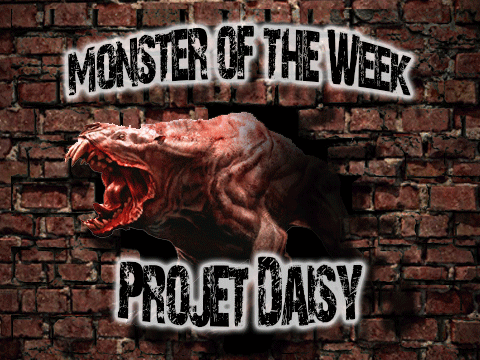 Monster of the Week – Projet Daisy – Episode 08