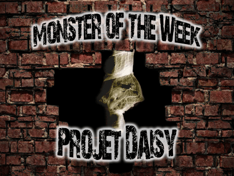 Monster of the Week – Projet Daisy – Episode 10