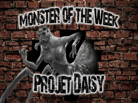 Monster of the Week – Projet Daisy – Episode 13