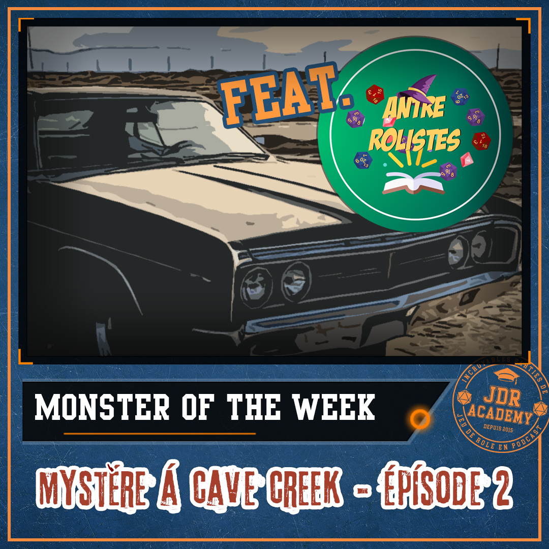 MONSTER OF THE WEEK – Mystère à Cave Creek (avec Antre Rôlistes) (2/2)