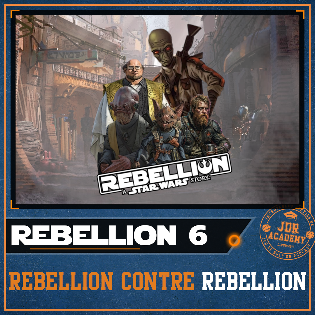 REBELLION #06 – Rebellion contre Rebellion (avec Un Duo Roliste) (final)