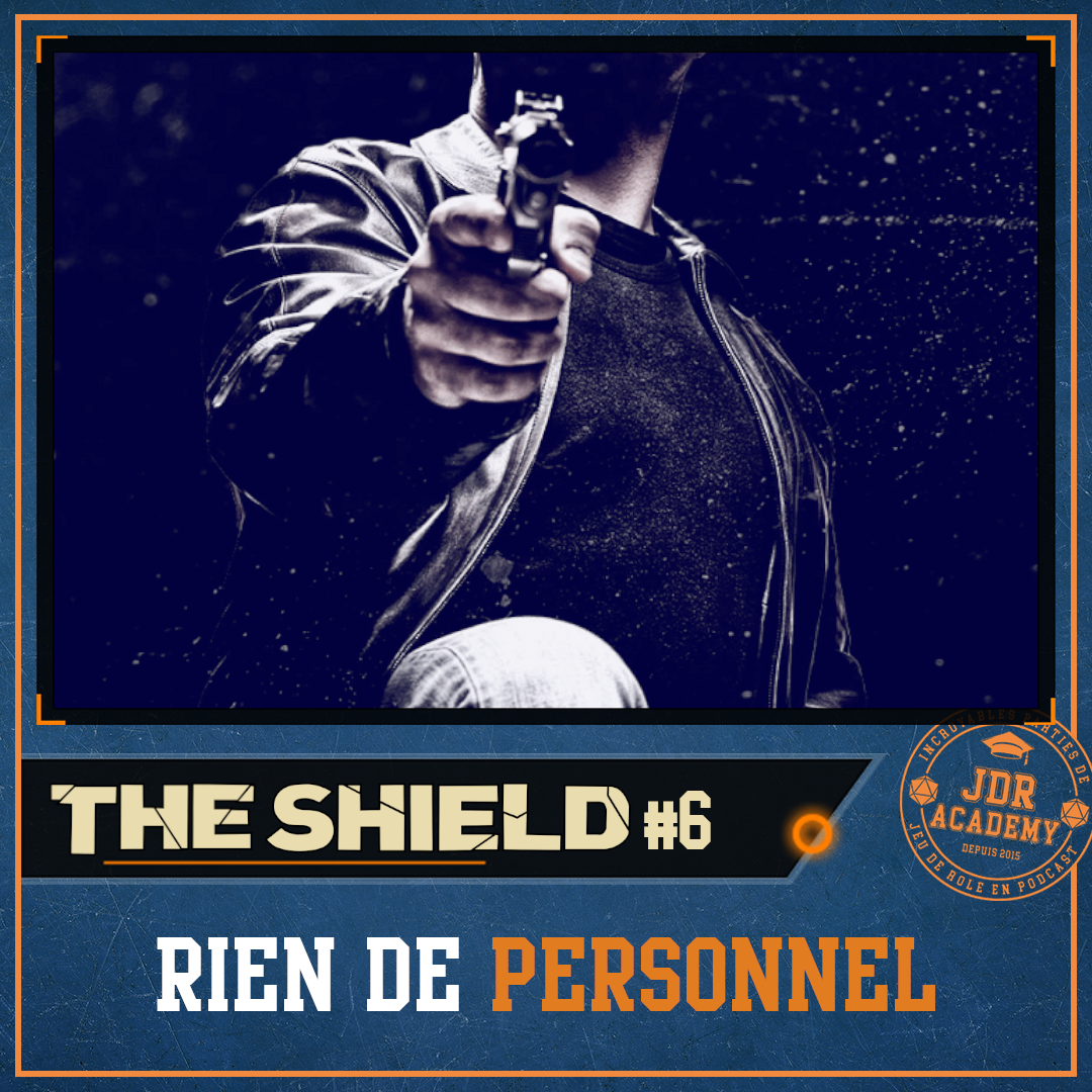 THE SHIELD #06 – Rien de personnel